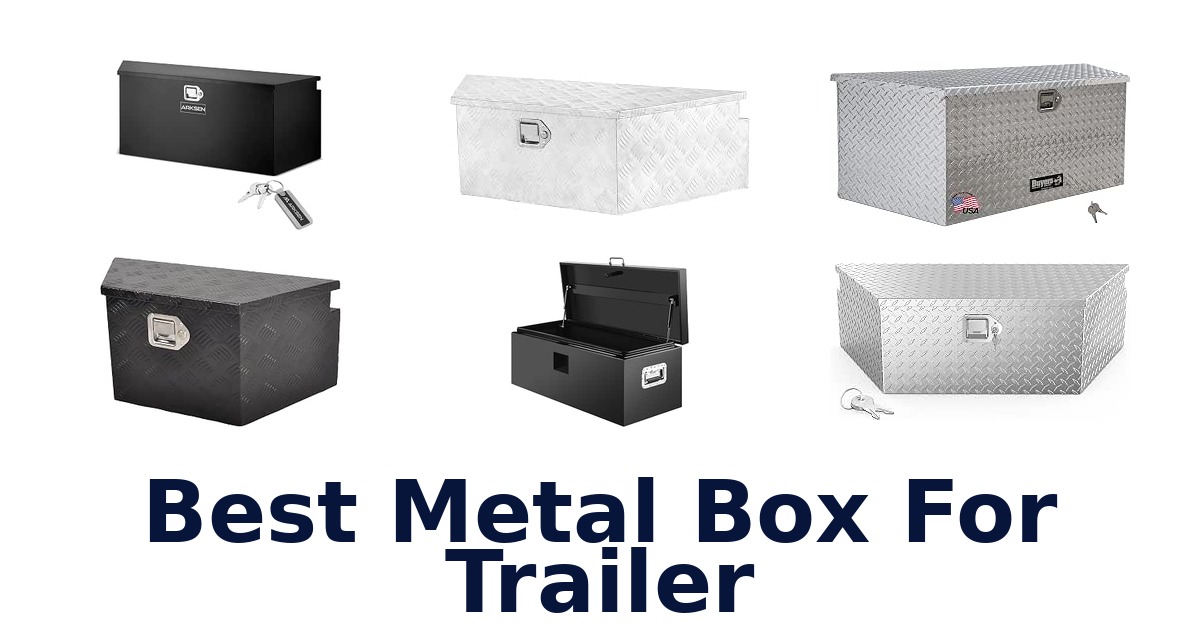 Best Metal Box For Trailer