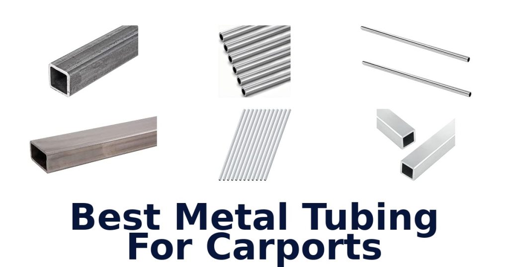 Best Metal Tubing For Carports