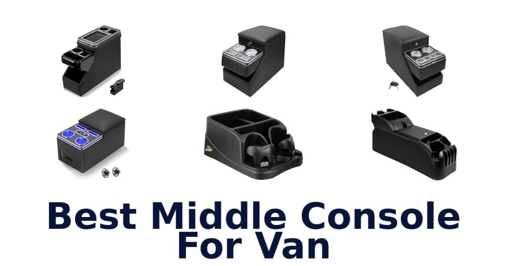 Best Middle Console For Van
