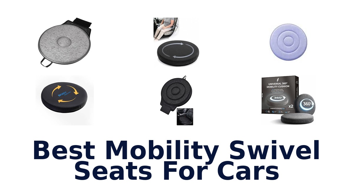 Best Mobility Swivel Seats For Cars