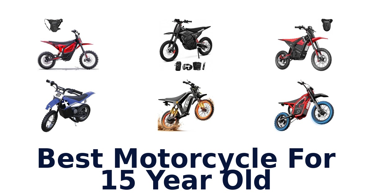 Best Motorcycle For 15 Year Old