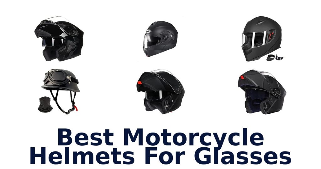 Best Motorcycle Helmets For Glasses