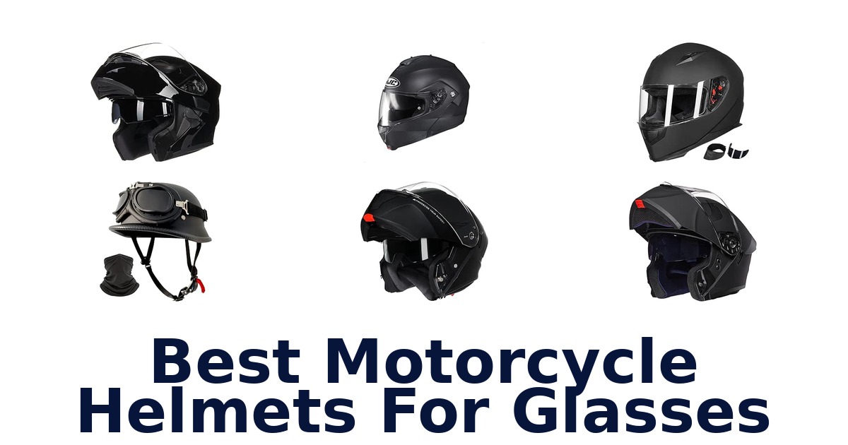 Best Motorcycle Helmets For Glasses