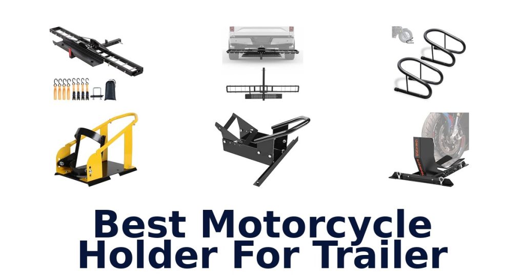 Best Motorcycle Holder For Trailer