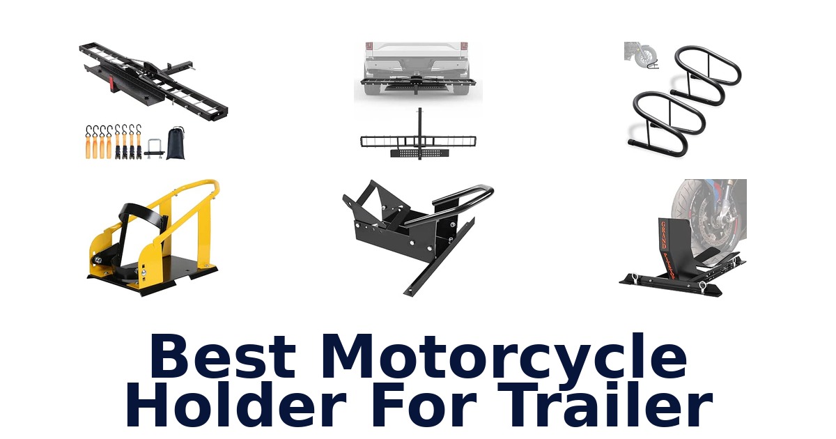 Best Motorcycle Holder For Trailer