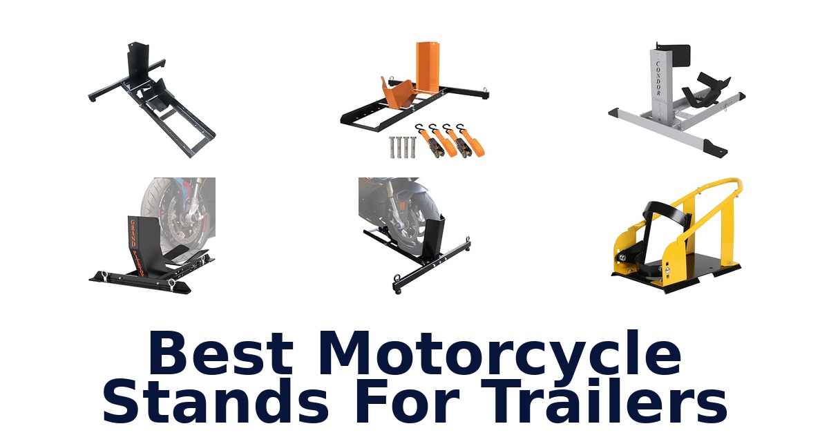Best Motorcycle Stands For Trailers