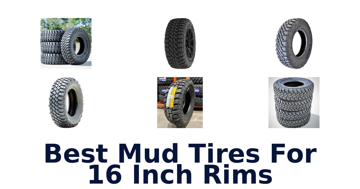 Best Mud Tires For 16 Inch Rims