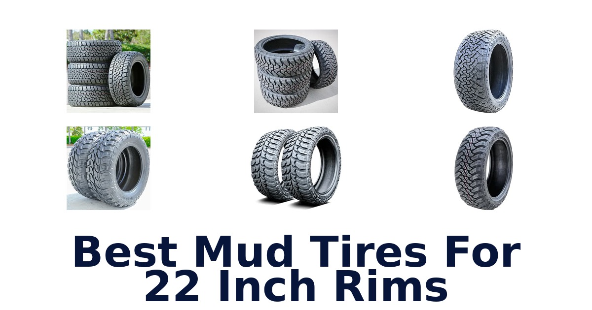 Best Mud Tires For 22 Inch Rims