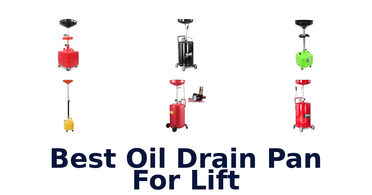 Best Oil Drain Pan For Lift