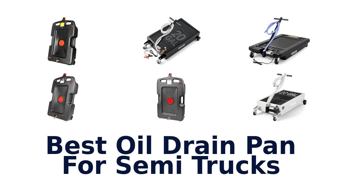 Best Oil Drain Pan For Semi Trucks