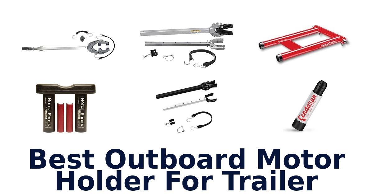 Best Outboard Motor Holder For Trailer