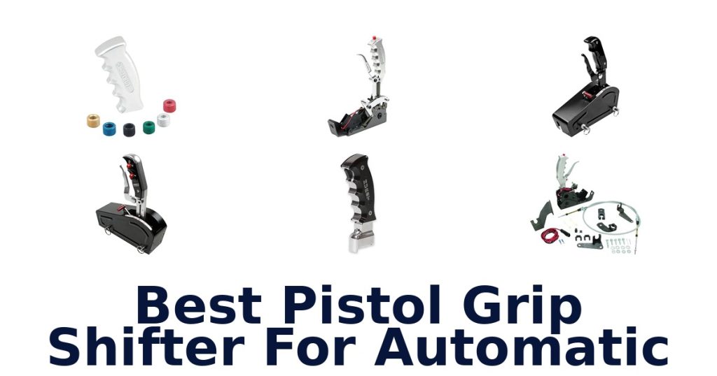 Best Pistol Grip Shifter For Automatic