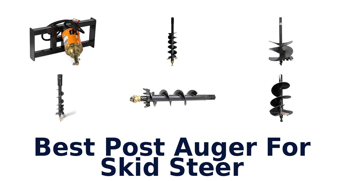 Best Post Auger For Skid Steer