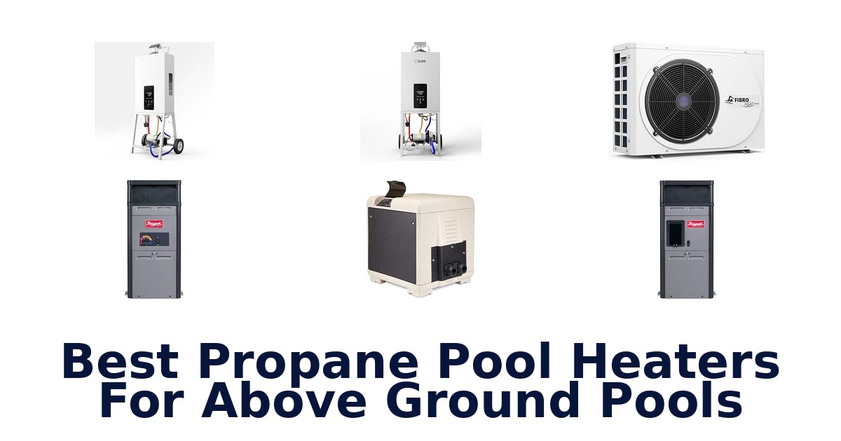 Best Propane Pool Heaters For Above Ground Pools