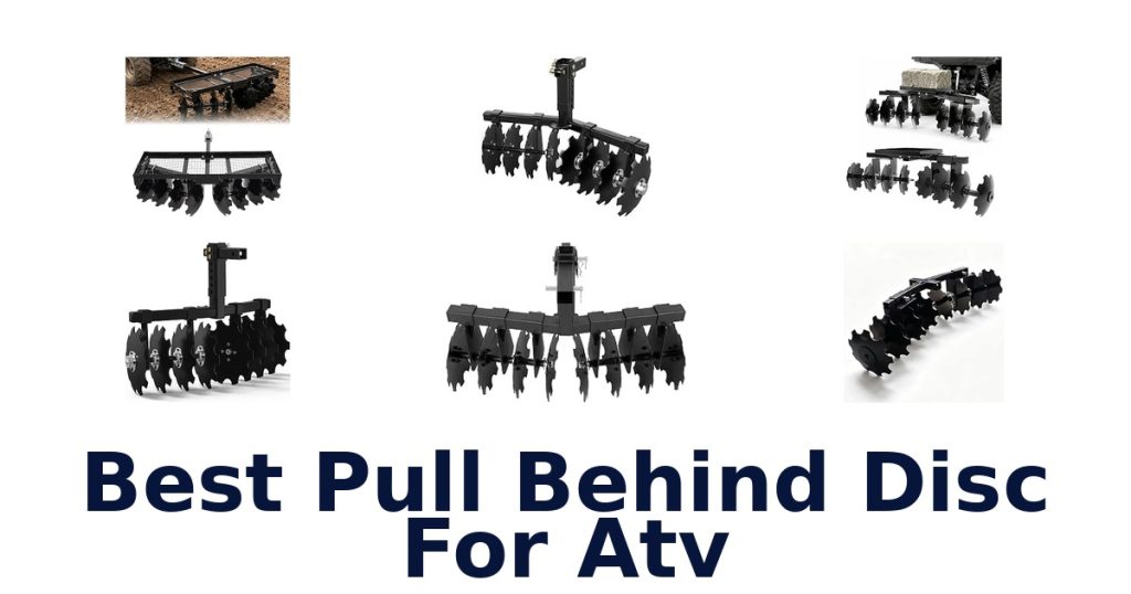 Best Pull Behind Disc For Atv