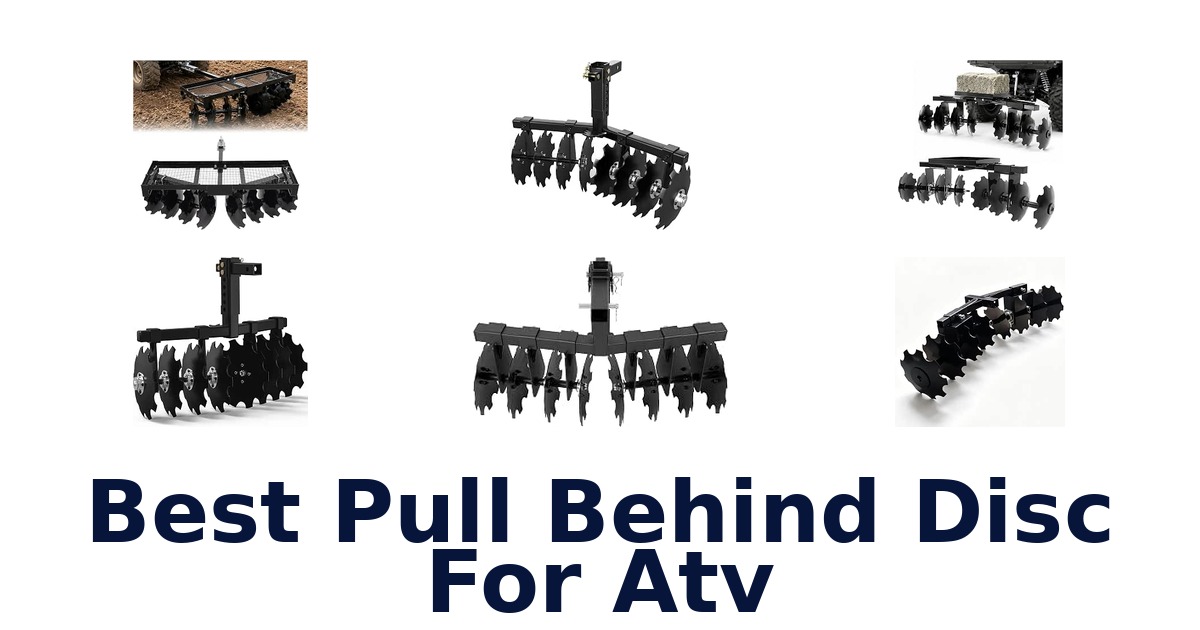 Best Pull Behind Disc For Atv