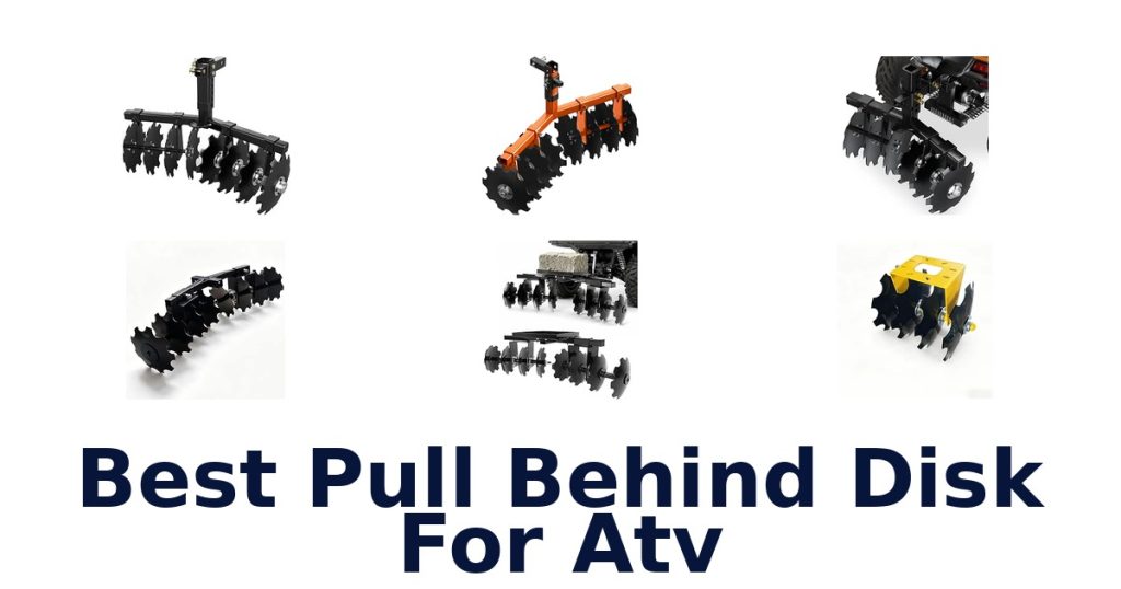 Best Pull Behind Disk For Atv