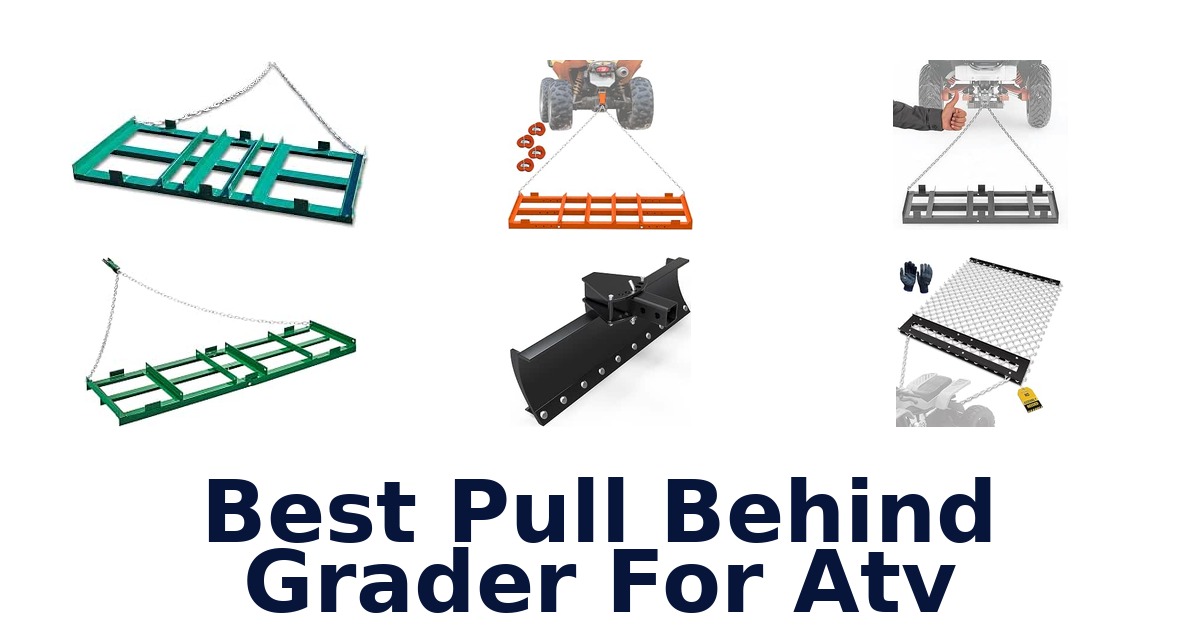 Best Pull Behind Grader For Atv