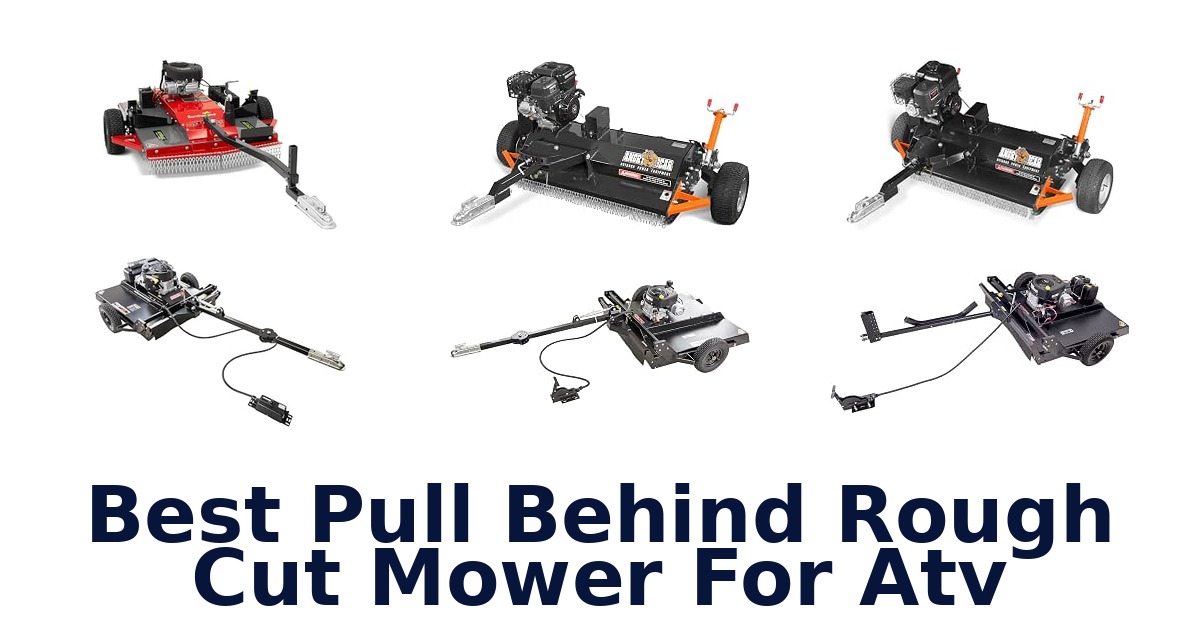 Best Pull Behind Rough Cut Mower For Atv
