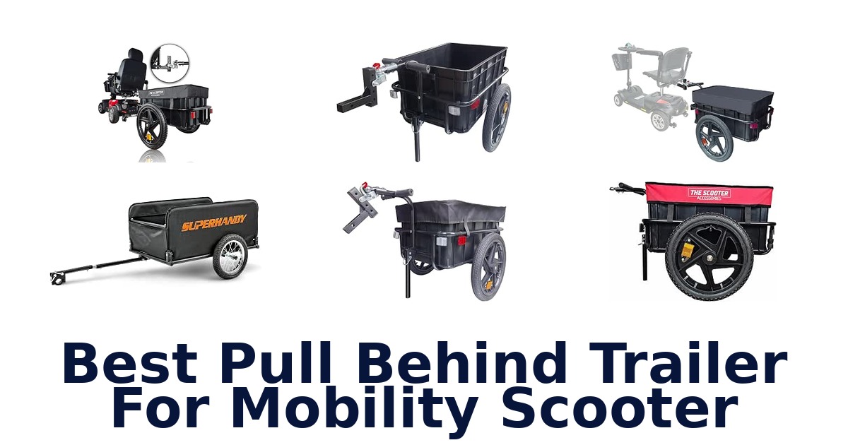 Best Pull Behind Trailer For Mobility Scooter