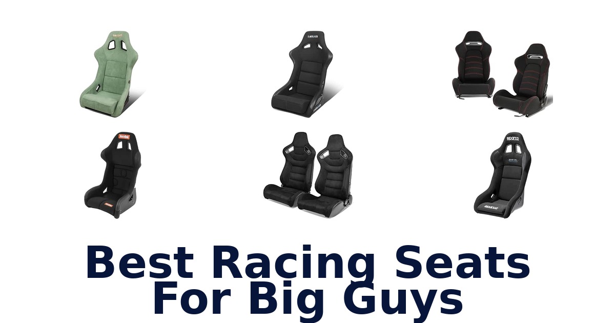 Best Racing Seats For Big Guys