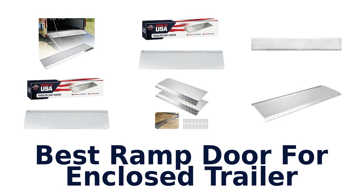 Best Ramp Door For Enclosed Trailer