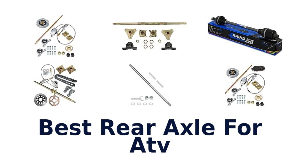 Best Rear Axle For Atv