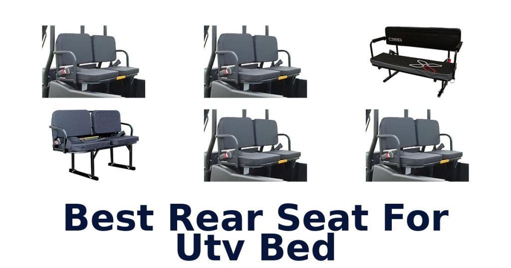 Best Rear Seat For Utv Bed