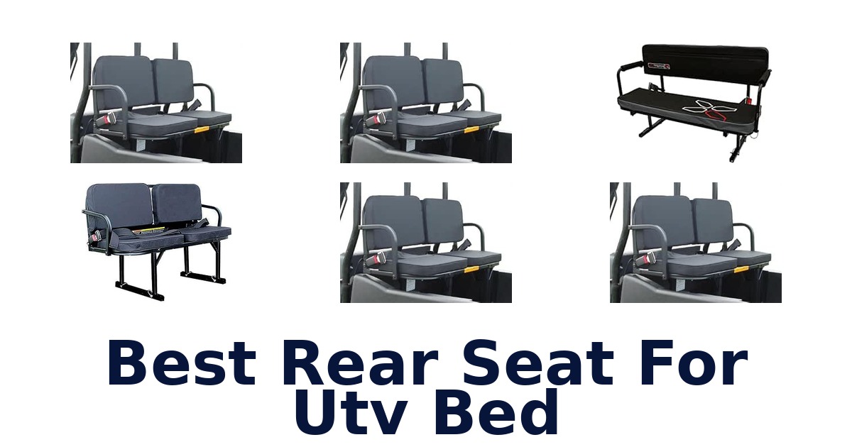Best Rear Seat For Utv Bed