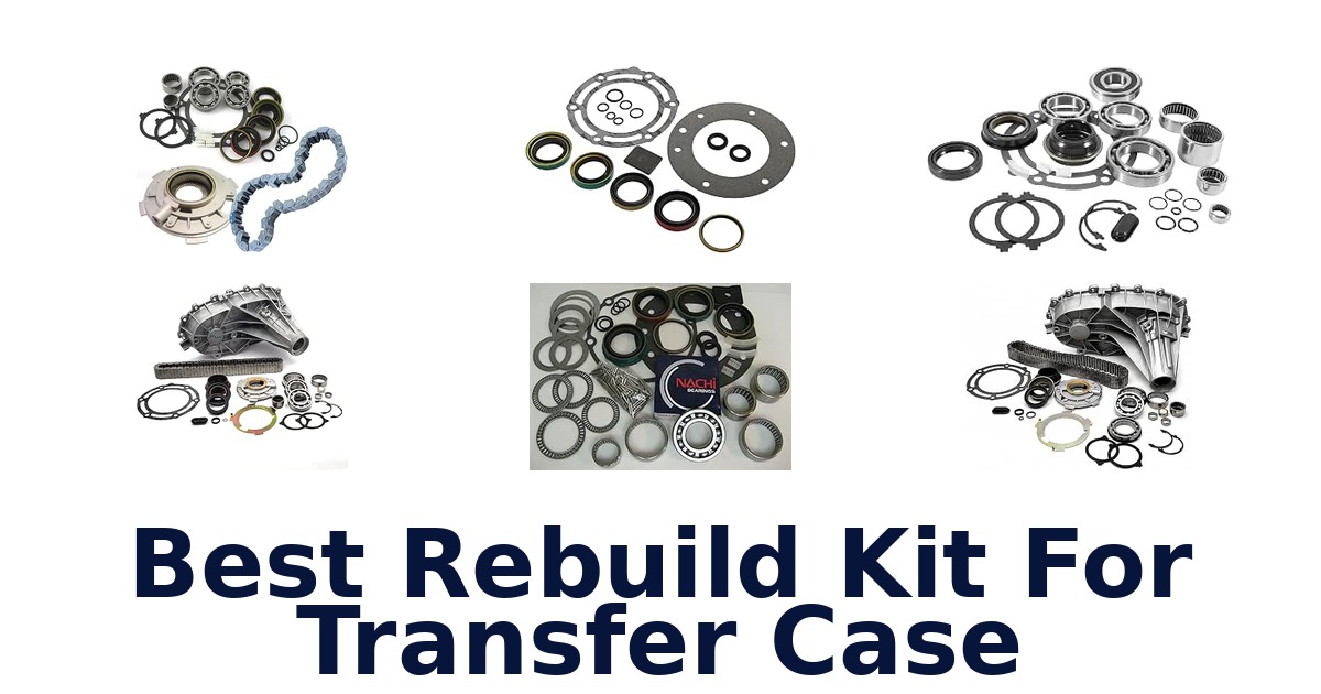 Best Rebuild Kit For Transfer Case
