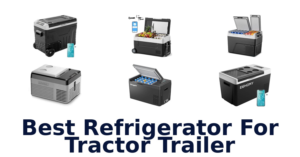 Best Refrigerator For Tractor Trailer