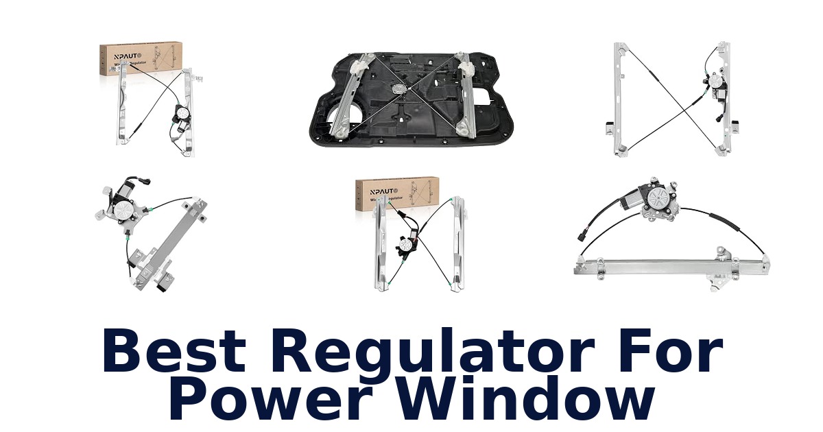 Best Regulator For Power Window
