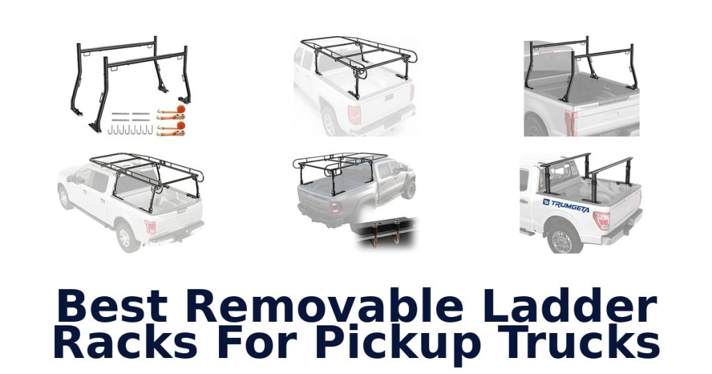 Best Removable Ladder Racks For Pickup Trucks