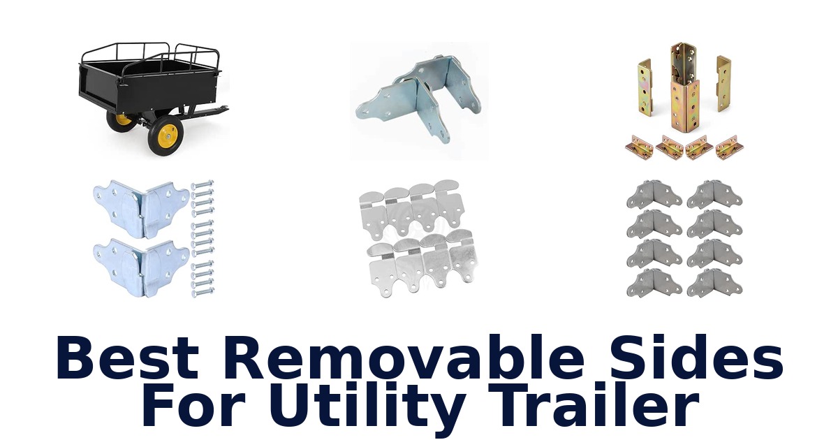 Best Removable Sides For Utility Trailer