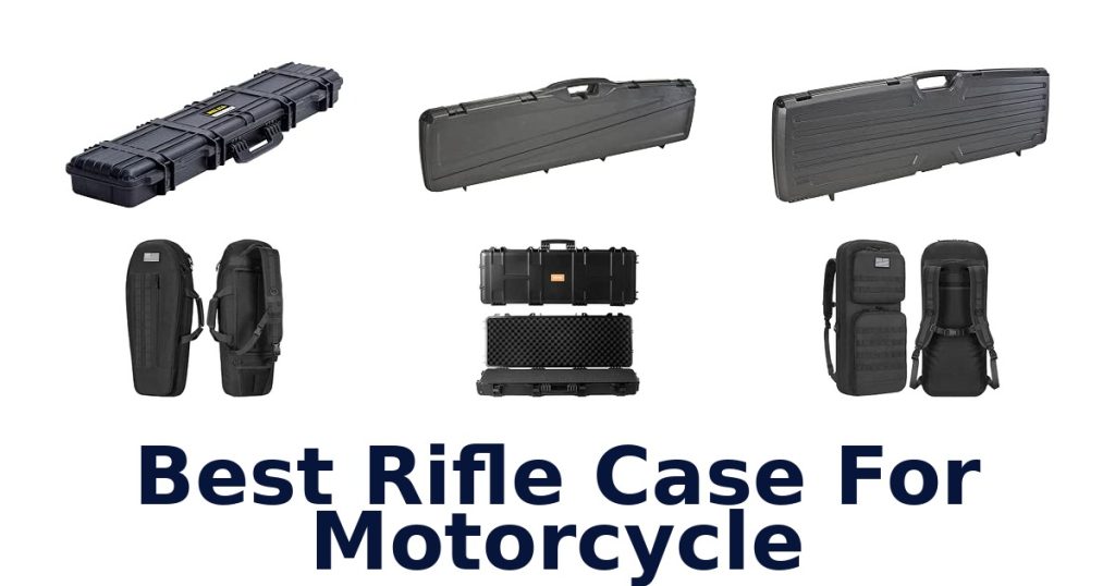Best Rifle Case For Motorcycle