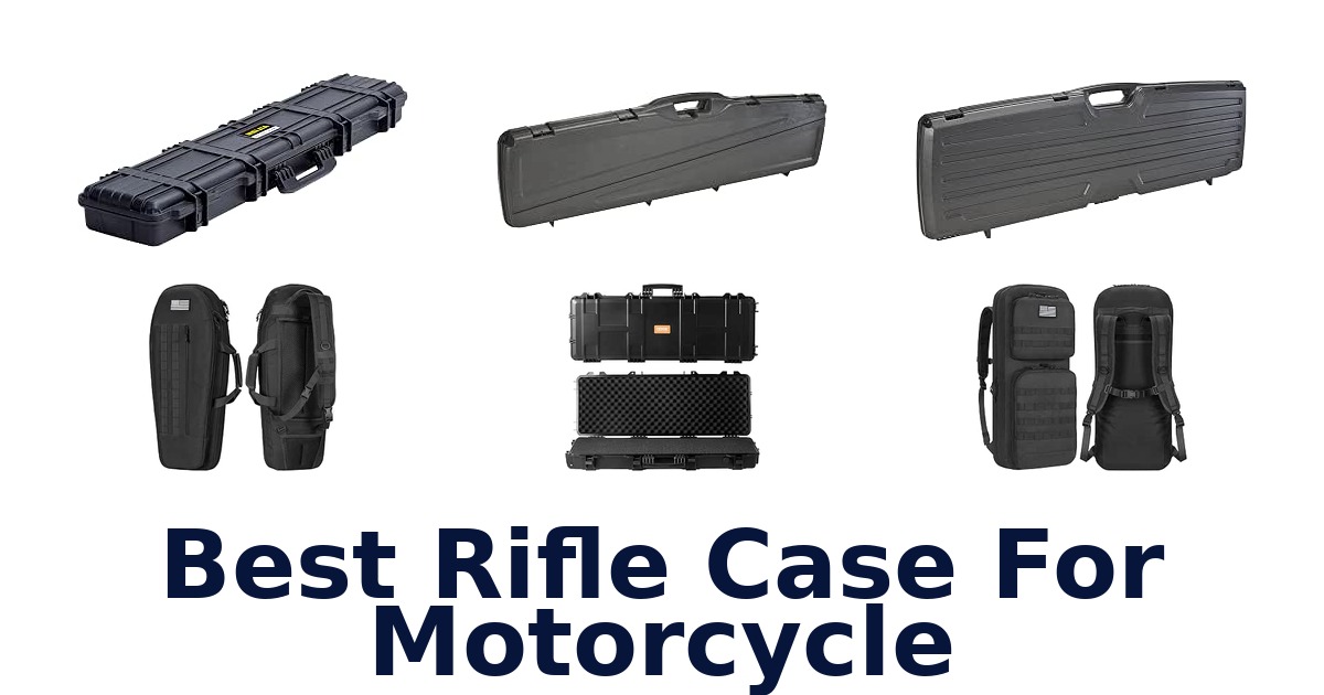 Best Rifle Case For Motorcycle