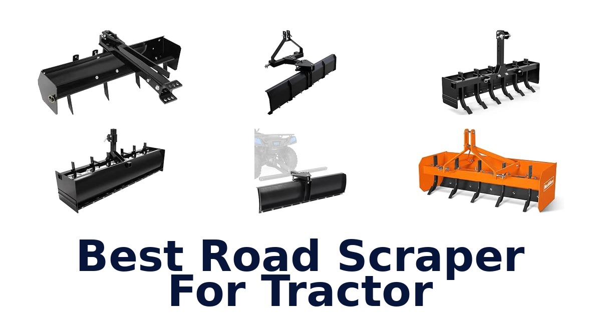Best Road Scraper For Tractor