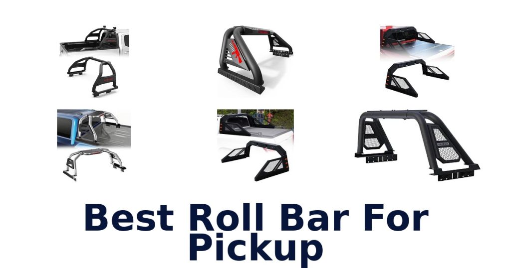 Best Roll Bar For Pickup