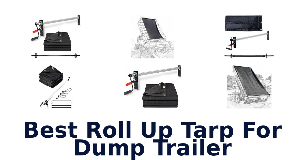 Best Roll Up Tarp For Dump Trailer