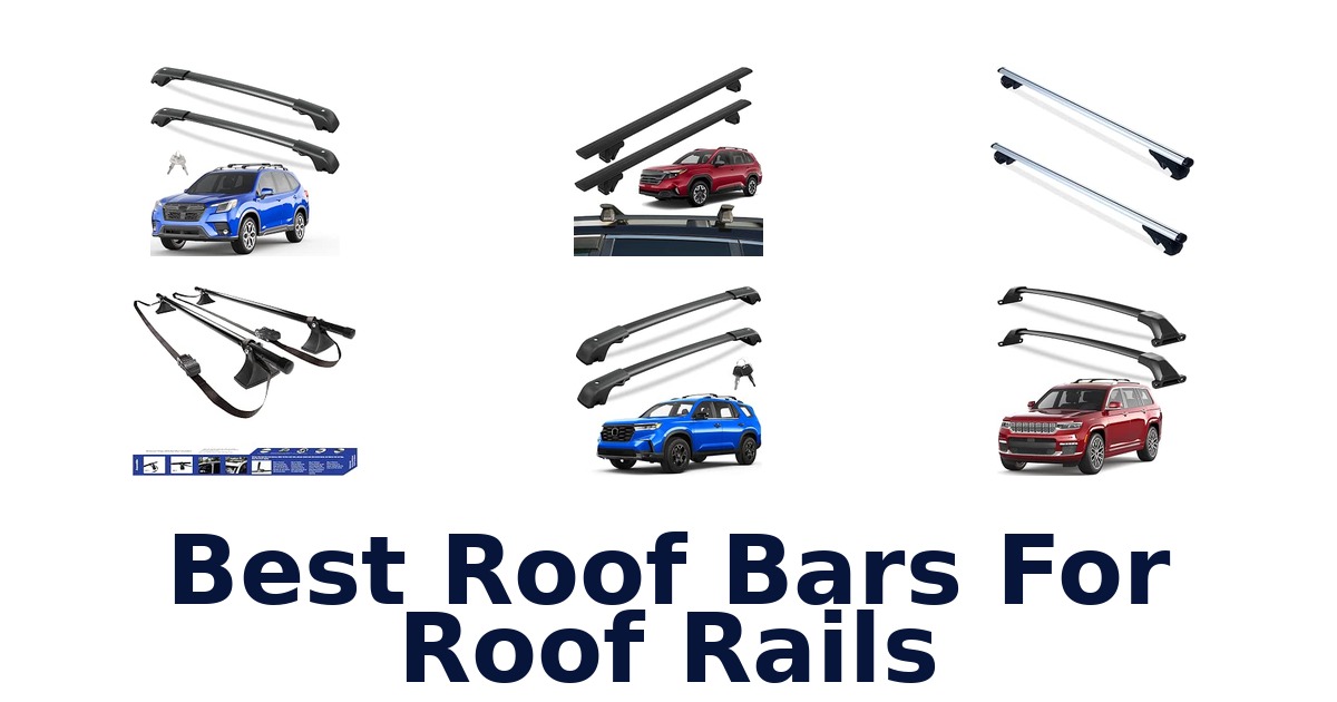 Best Roof Bars For Roof Rails