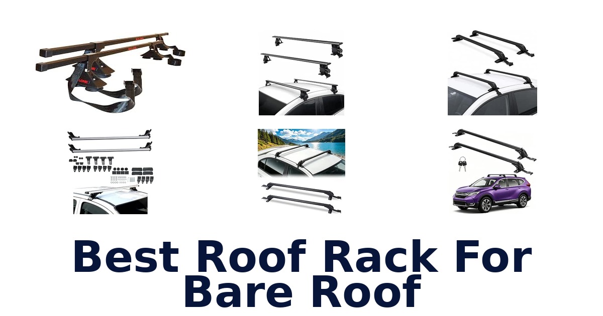 Best Roof Rack For Bare Roof