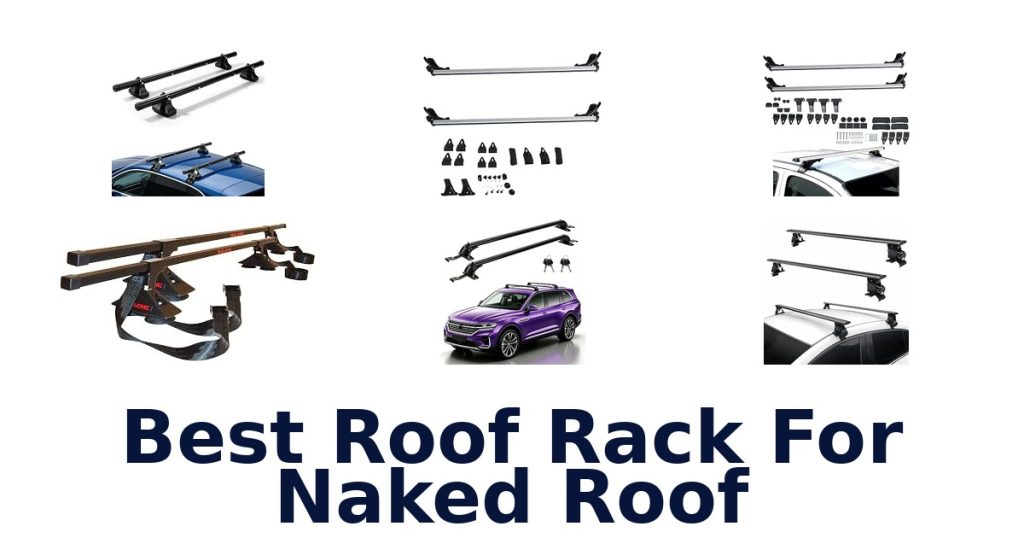 Best Roof Rack For Naked Roof
