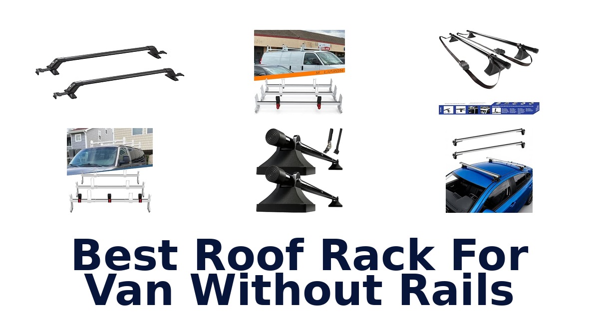 Best Roof Rack For Van Without Rails