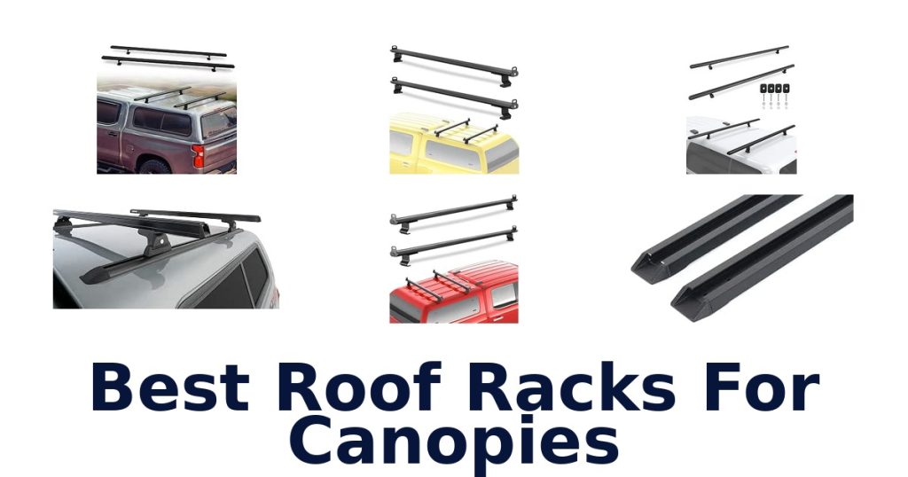 Best Roof Racks For Canopies