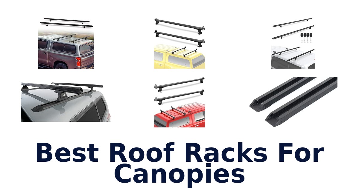 Best Roof Racks For Canopies