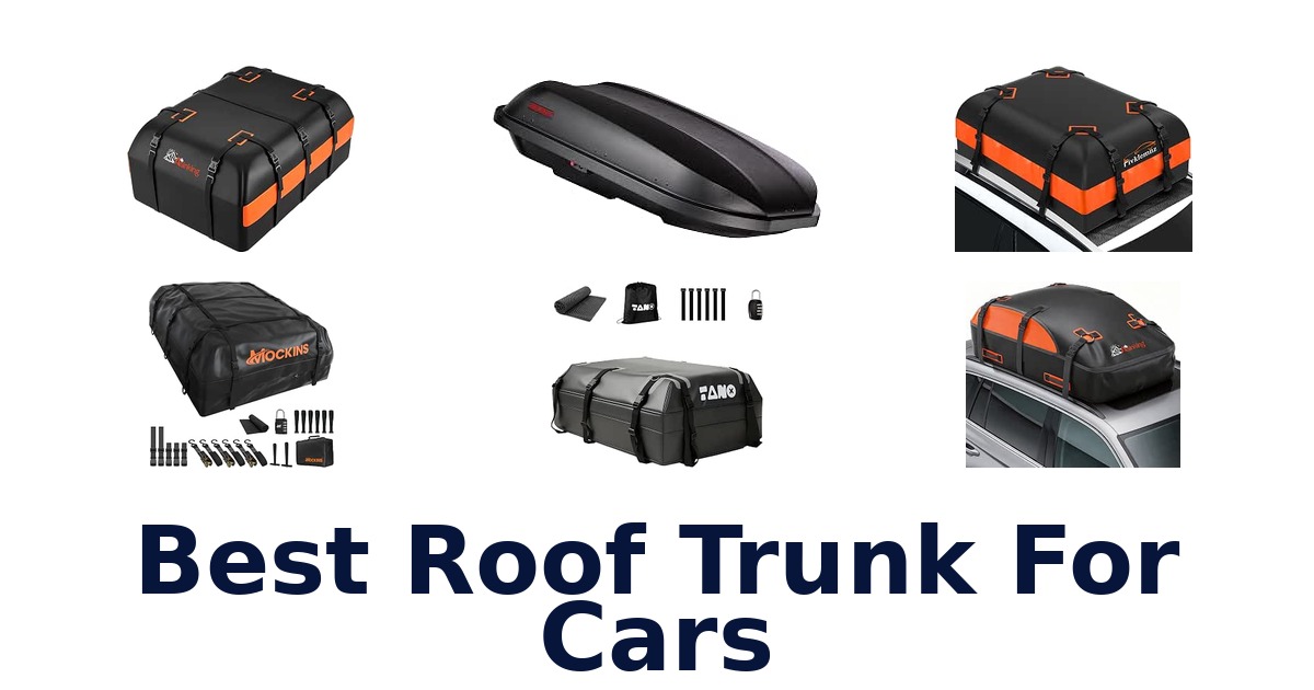 Best Roof Trunk For Cars