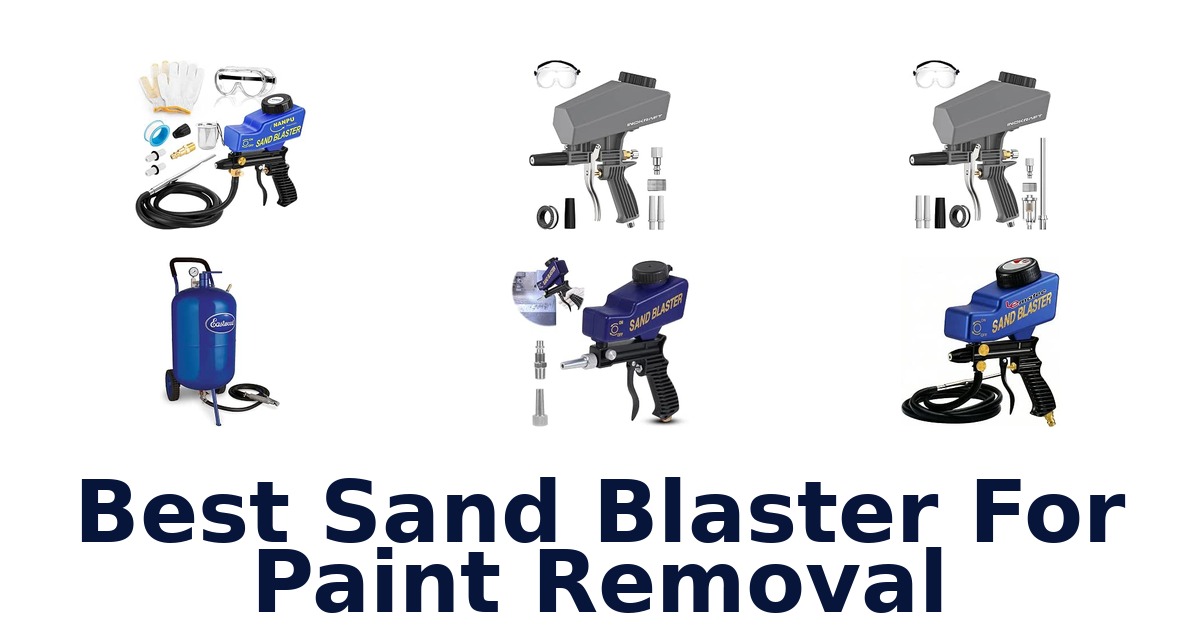 Best Sand Blaster For Paint Removal