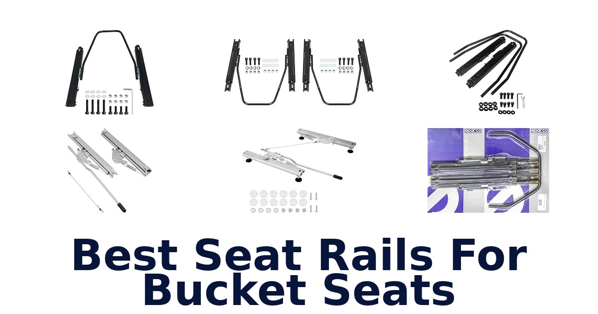 Best Seat Rails For Bucket Seats