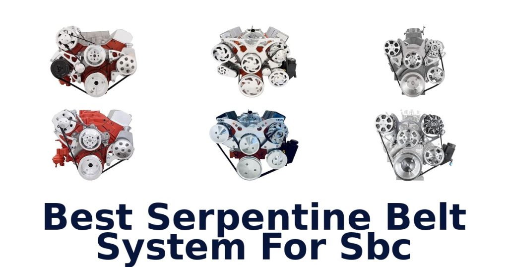 Best Serpentine Belt System For Sbc