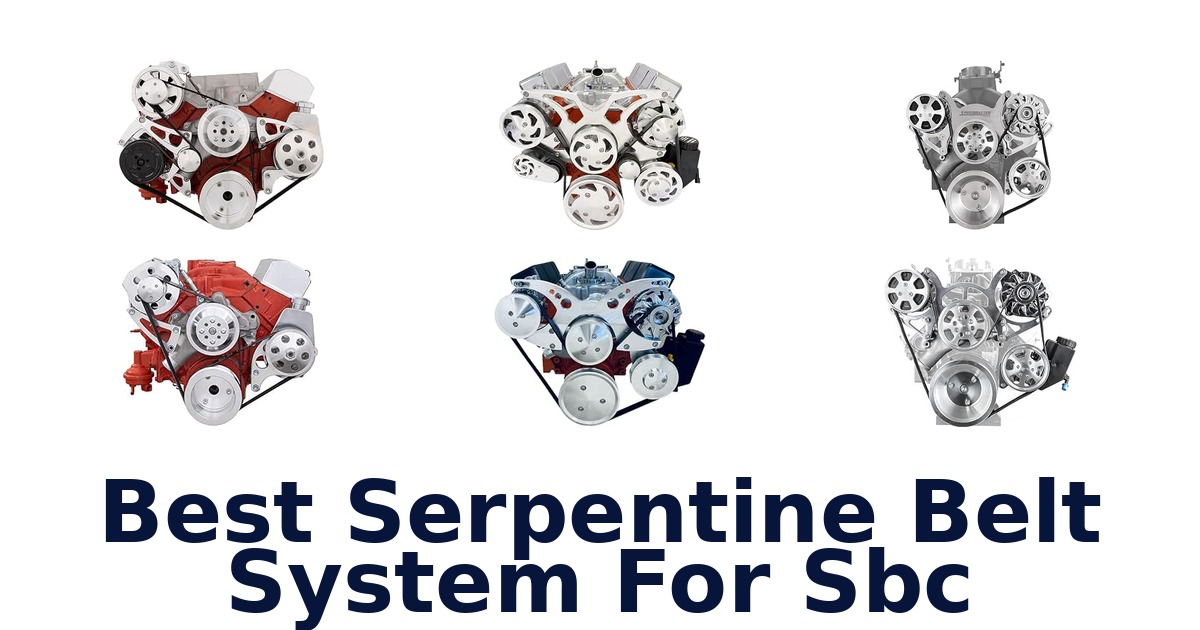 Best Serpentine Belt System For Sbc